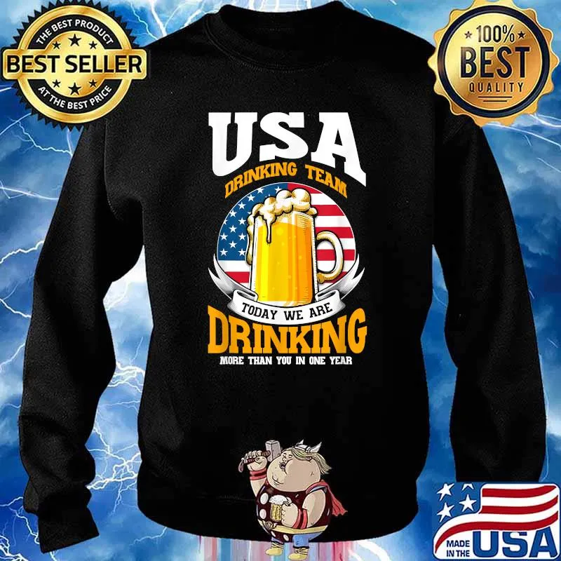 USA Drinking Team Today Drinking Team Today We Are Drinking Nure Than You In One Year American Flag T-Shirt Sweater