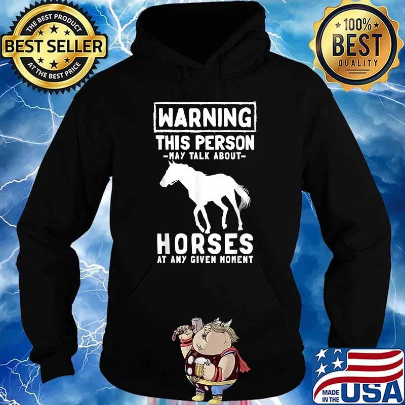 Warning this person may talk about horses at any given moment T-Shirt Hoodie