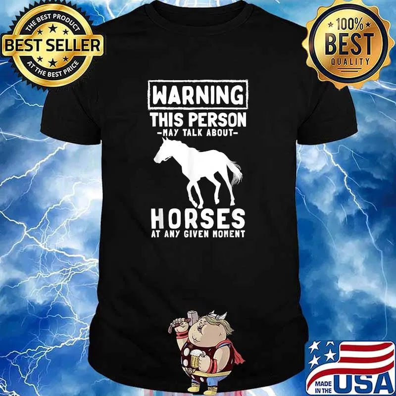 Warning this person may talk about horses at any given moment T-Shirt