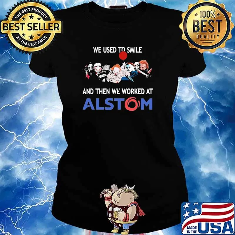 We Used To Smile And then We Worked At Alstom Shirt Ladies tee