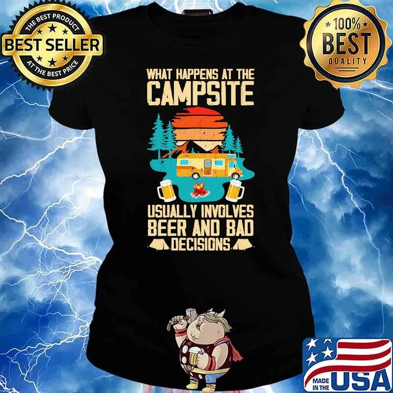 What happens at the campsite usually involves beer and bad decisions vintage s Ladies tee