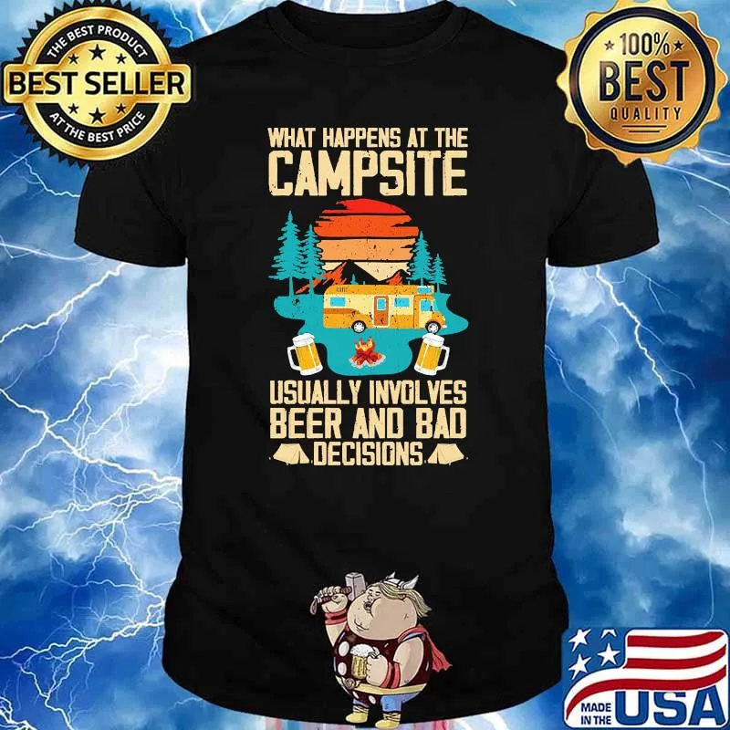 What happens at the campsite usually involves beer and bad decisions vintage shirt