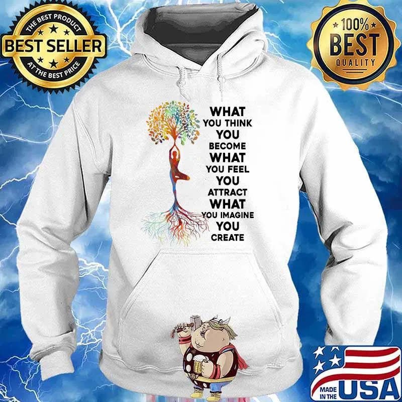 What you think you become what you feel imagine you create yoga tree Hoodie