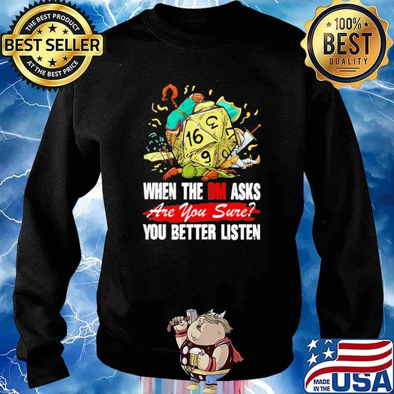 When The DM Asks Are You Sure You Better Listen Dice Shirt Sweater