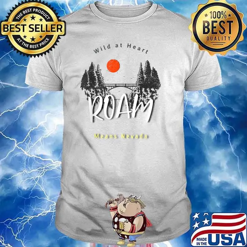 Wild At Heart Roam Means Nevada T-Shirt