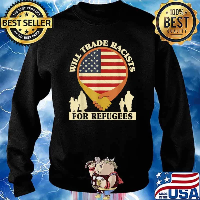 Will Trade Racists For Refugees Political Vintage USA Flag T-Shirt Sweater