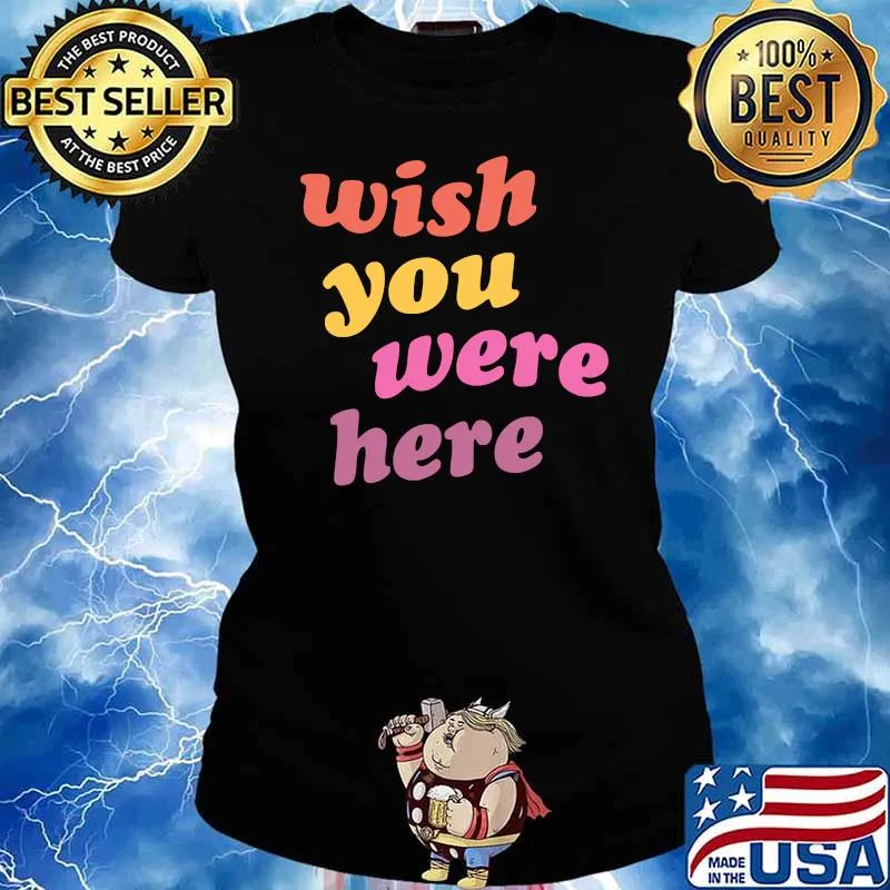 Wish You Were Here T-Shirt Ladies tee