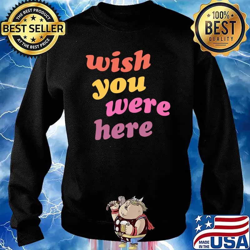 Wish You Were Here T-Shirt Sweater