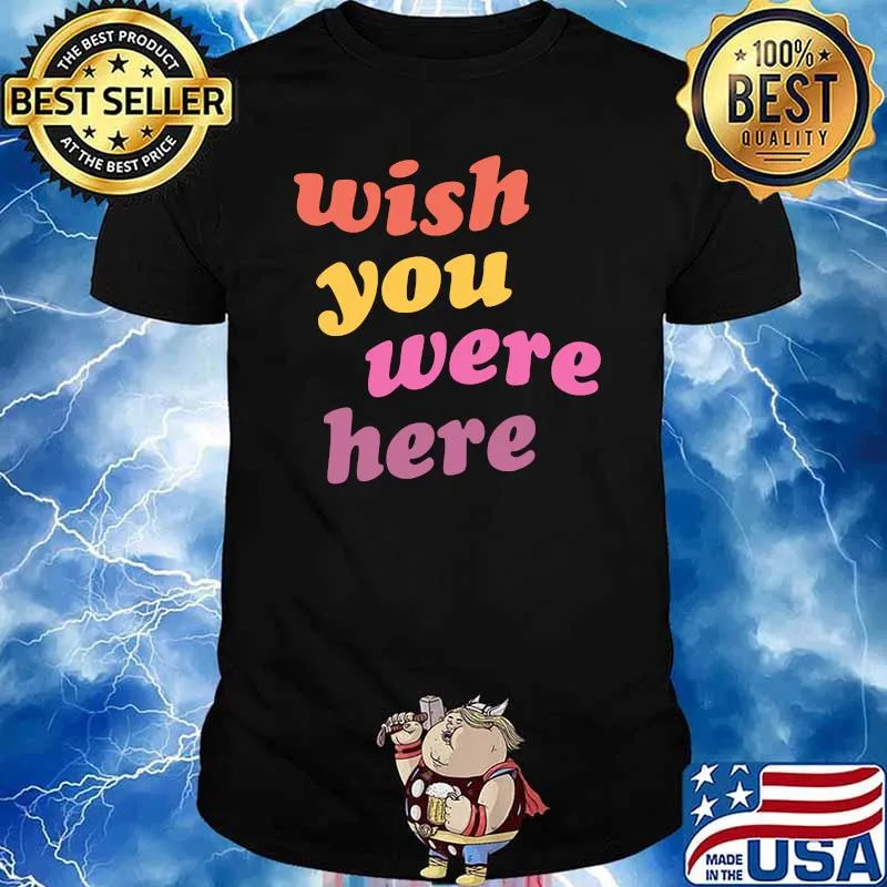 Wish You Were Here T-Shirt