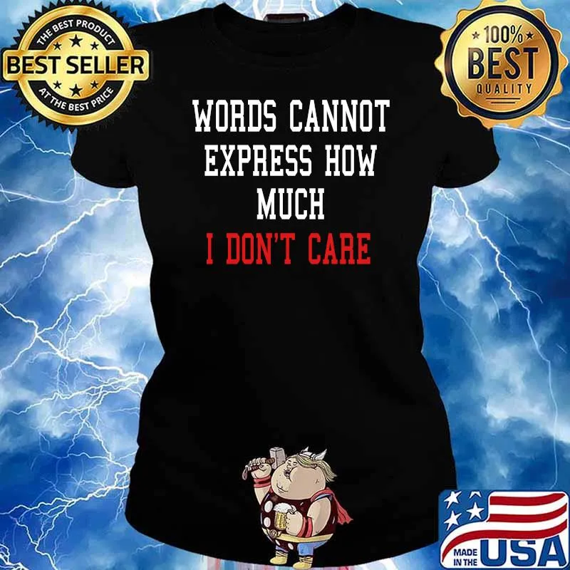 Words cannot express how much I don't care T-Shirt Ladies tee