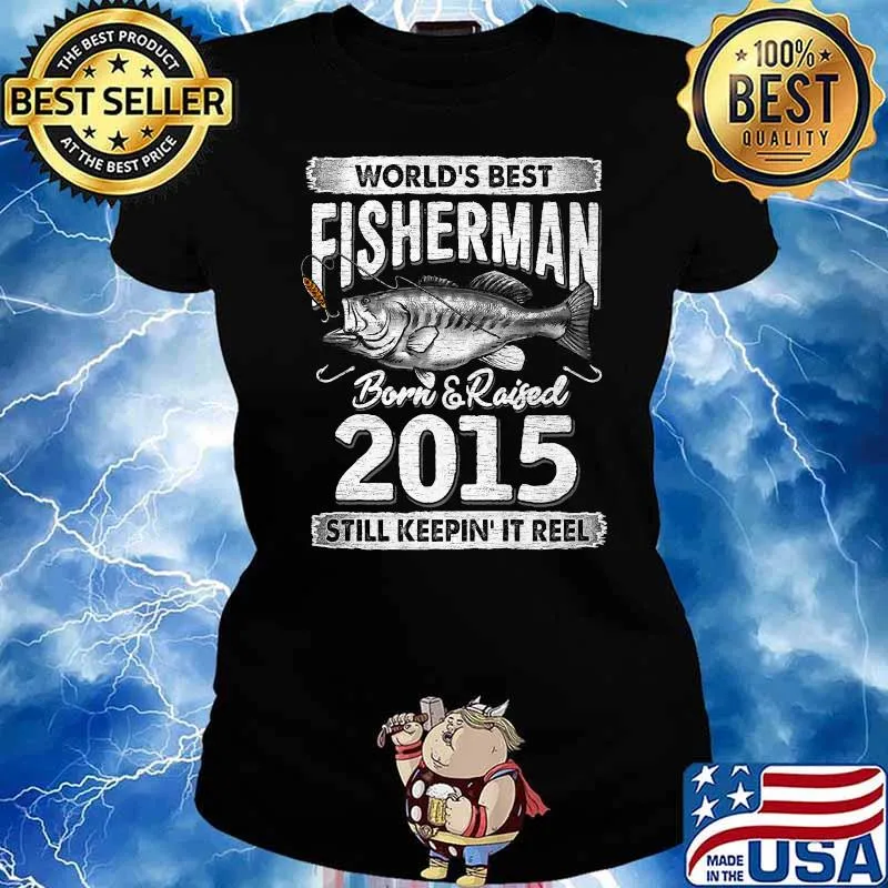 Worlds Best FIsherman Born 2015 Still It Reel 6 Years Old T-Shirt Ladies tee