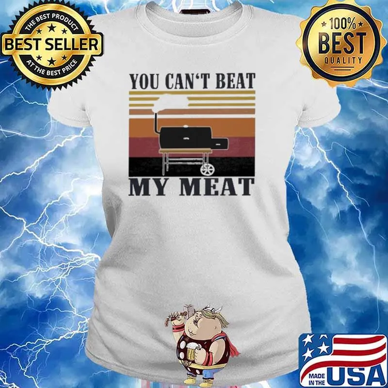 You Can't Beat My Meat Vintage Shirt Ladies tee