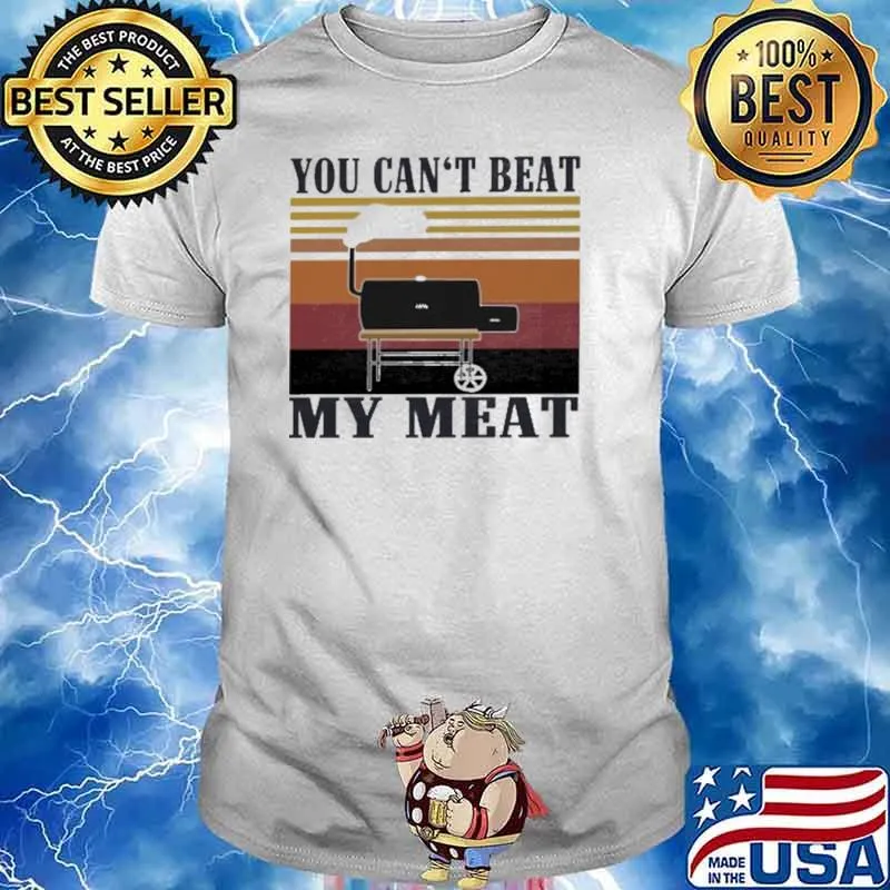 You Can't Beat My Meat Vintage Shirt