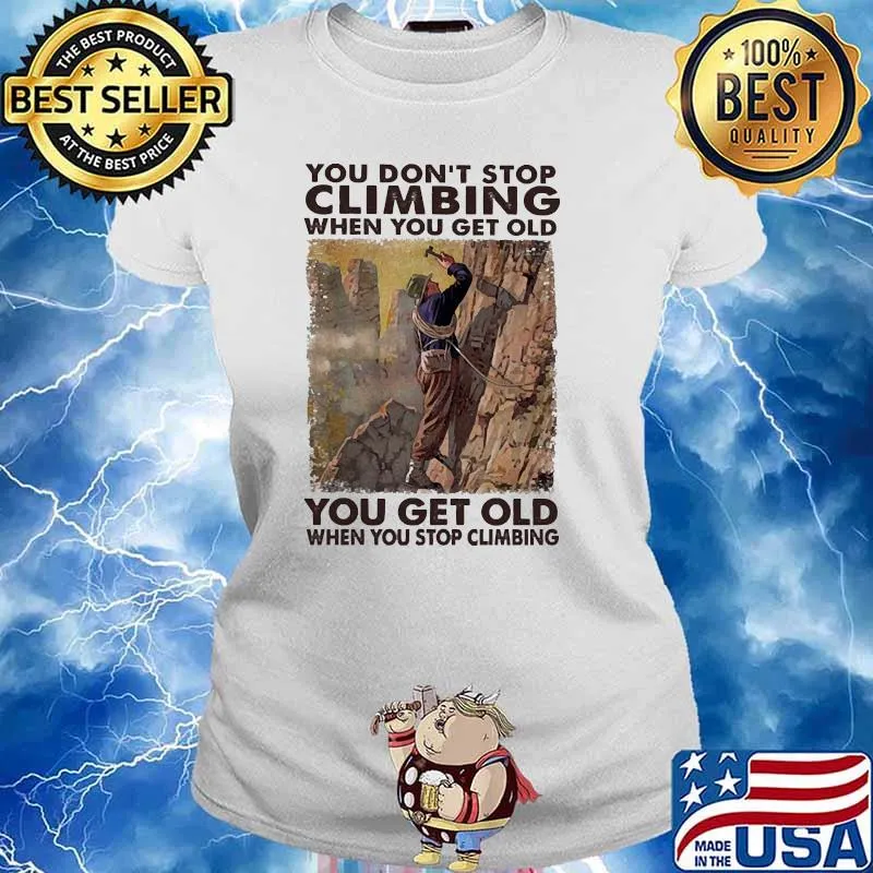 You dont stop climbing when you get old Ladies tee