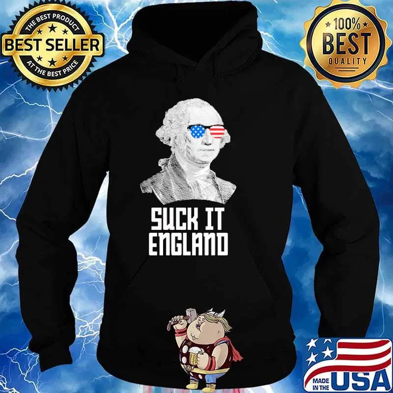 4th of July Suck It England Washington in Patriotic Shade Shirt Hoodie