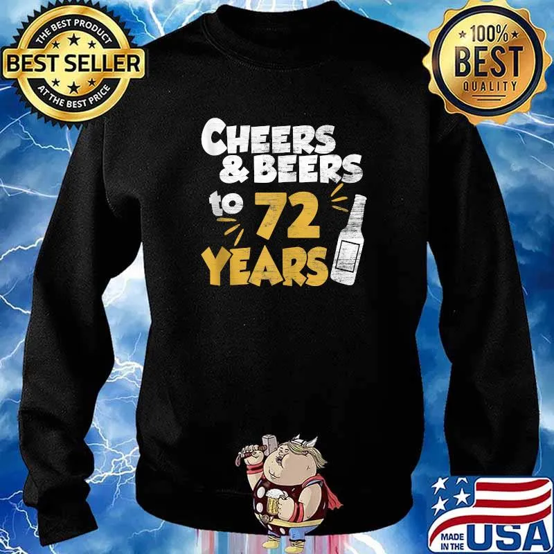 72 year birthday cheers and beers party celebration T-Shirt Sweater