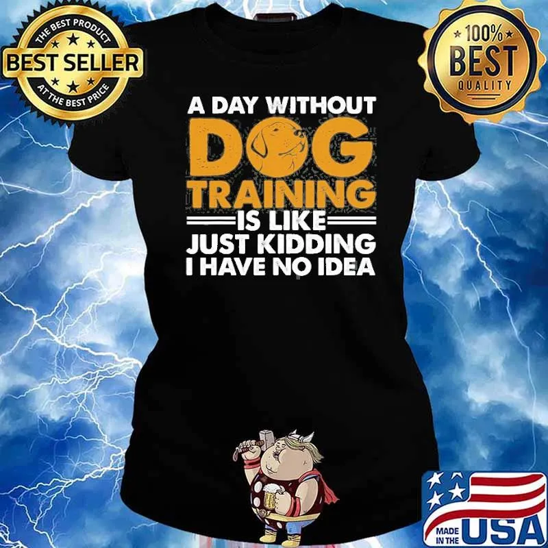 A day without dog training is like just kidding i have no idea Agility Puppy s Ladies tee
