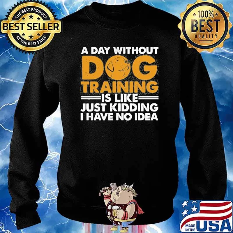 A day without dog training is like just kidding i have no idea Agility Puppy s Sweater