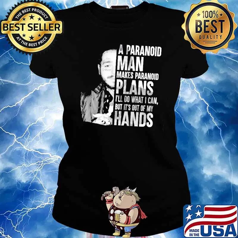 A paranoid man makes paranoid plans i'll do what i can but its out of my hands s Ladies tee