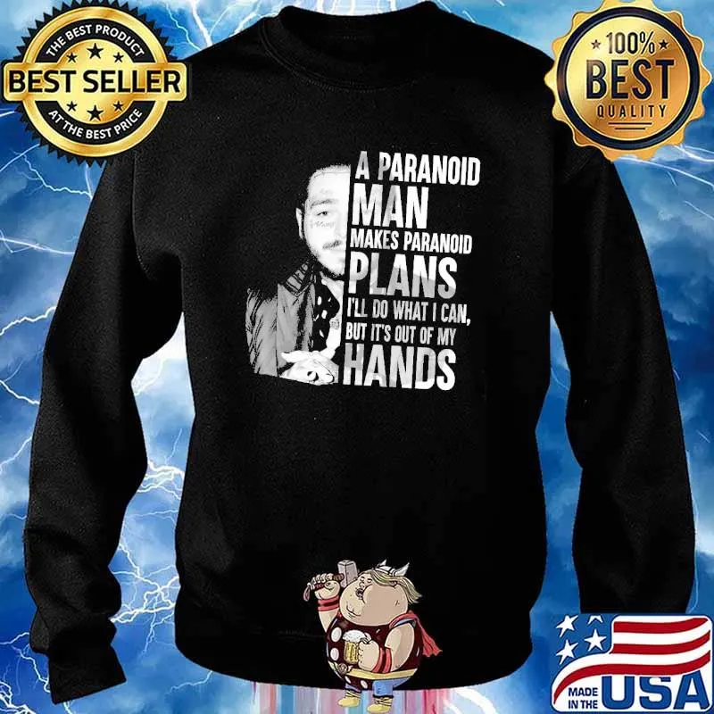 A paranoid man makes paranoid plans i'll do what i can but its out of my hands s Sweater