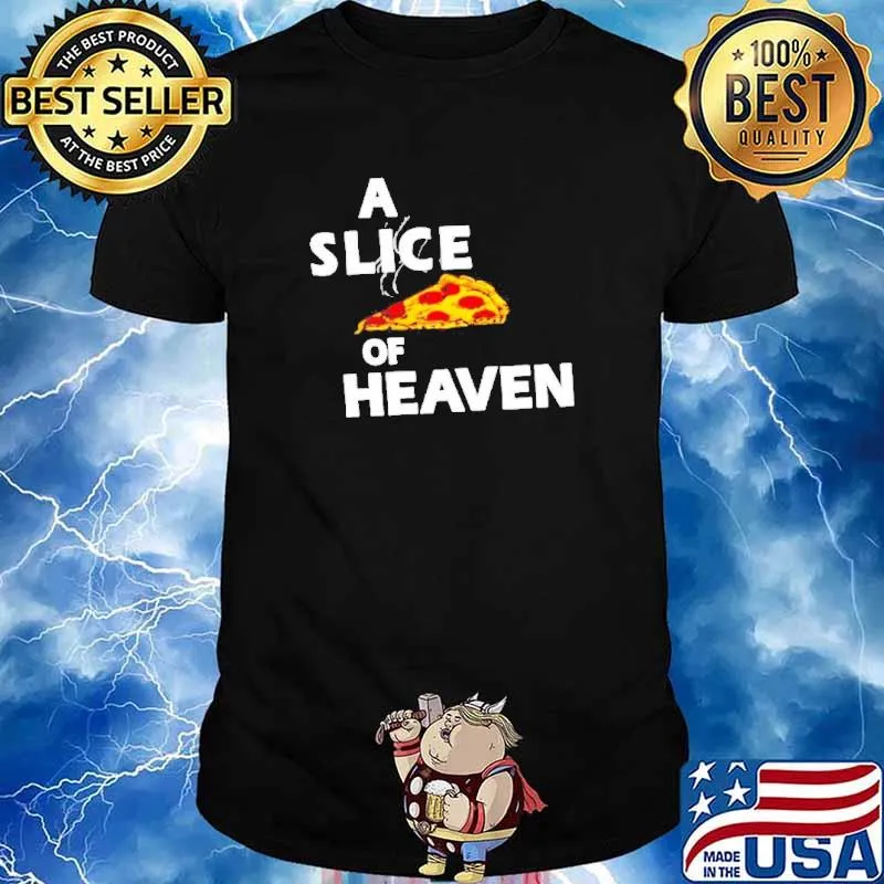 A slice of heaven Pizza shirt