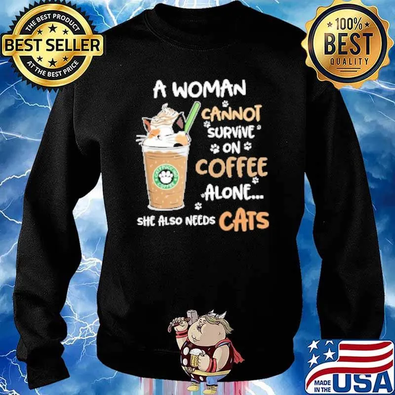 A Woman Cannot Survive On Starbucks Coffee Alone She Also Needs Cats cat truck coffee s Sweater
