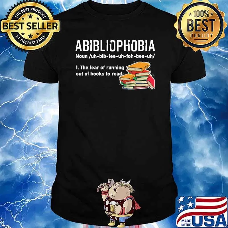Abibliophobia definition the fear of running out of books to read shirt
