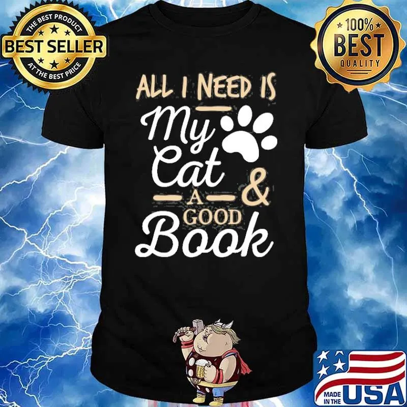 All i need is my cat a good book shirt