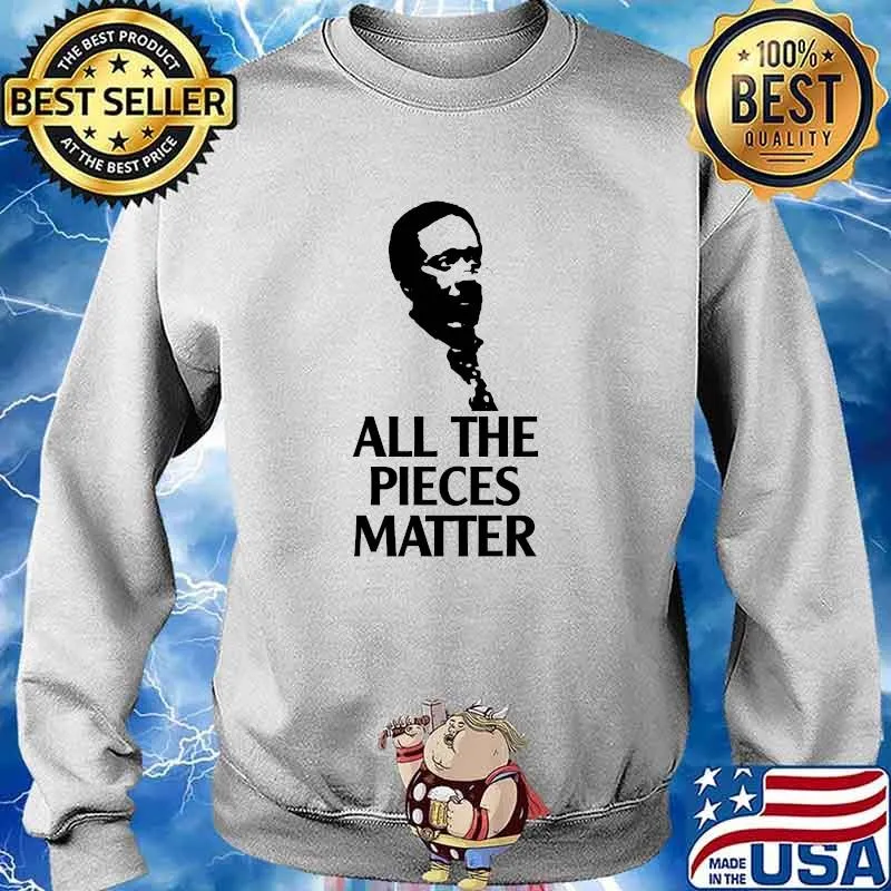All the pieces matter ormar is coming the wire T-Shirt Sweater