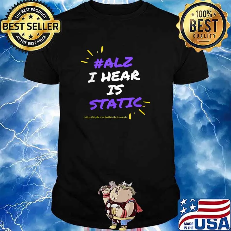 ALZIHEARISSTATIC I hear Is Static T-Shirt
