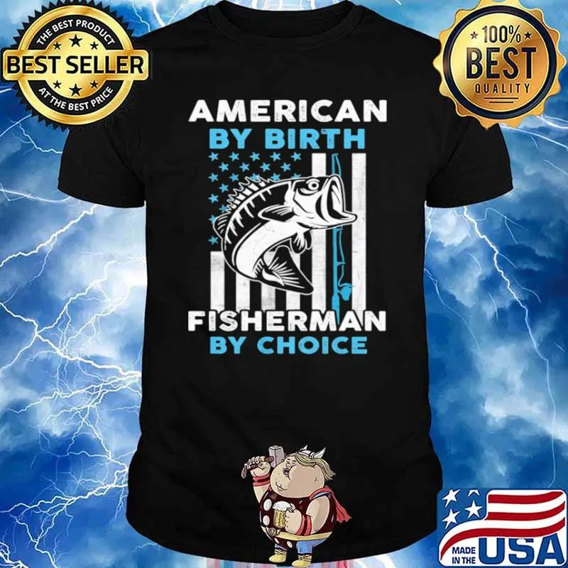 American By Birth Fisherman By Choice American Flag shirt