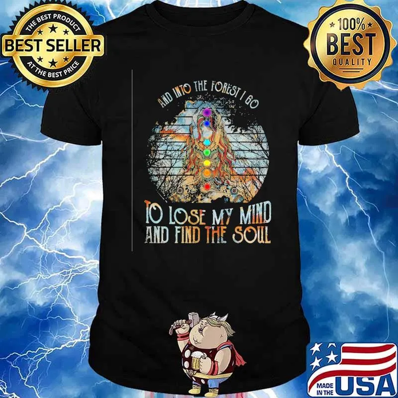 And Into The Forest I Go To Lose My Mind And Find The Soul Hippie Shirt