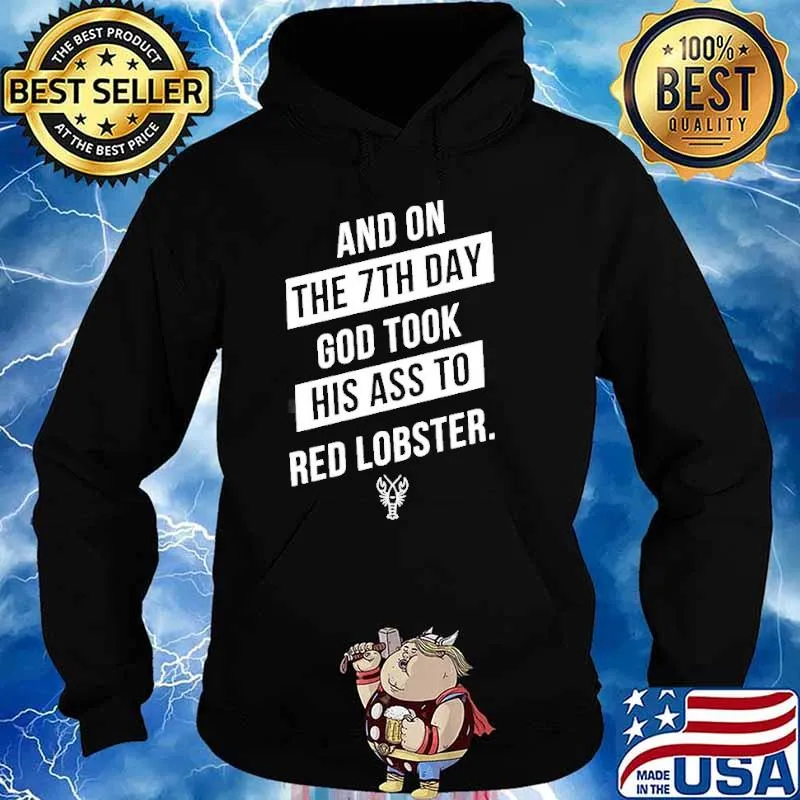 And on the 7th day god took his ass to red lobster s Hoodie