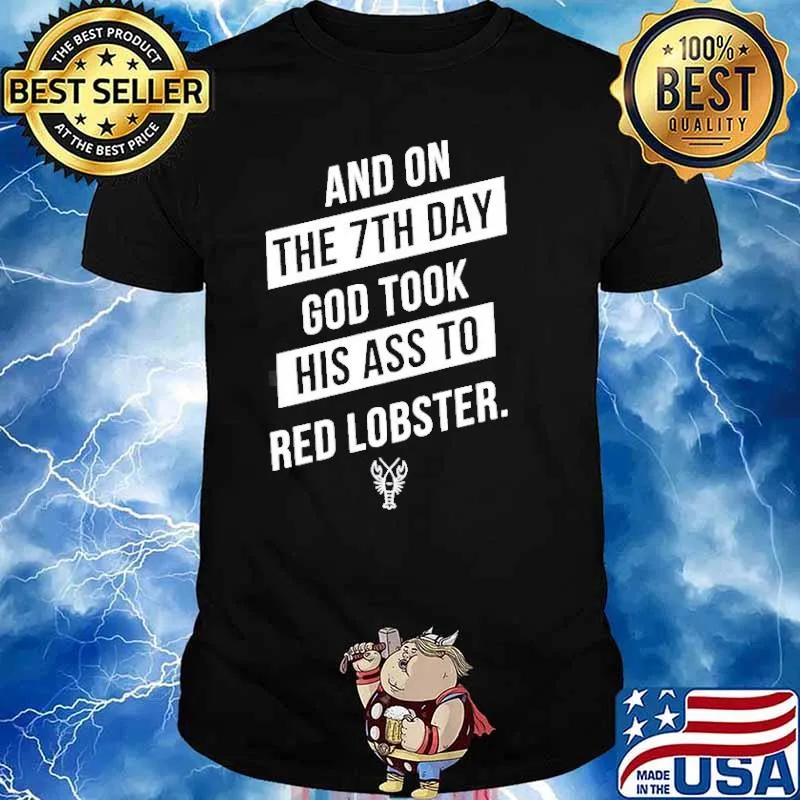 And on the 7th day god took his ass to red lobster shirt