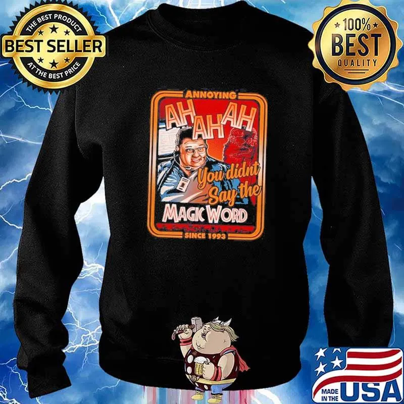 Annoying since 1993 you didnt say the magic word s Sweater