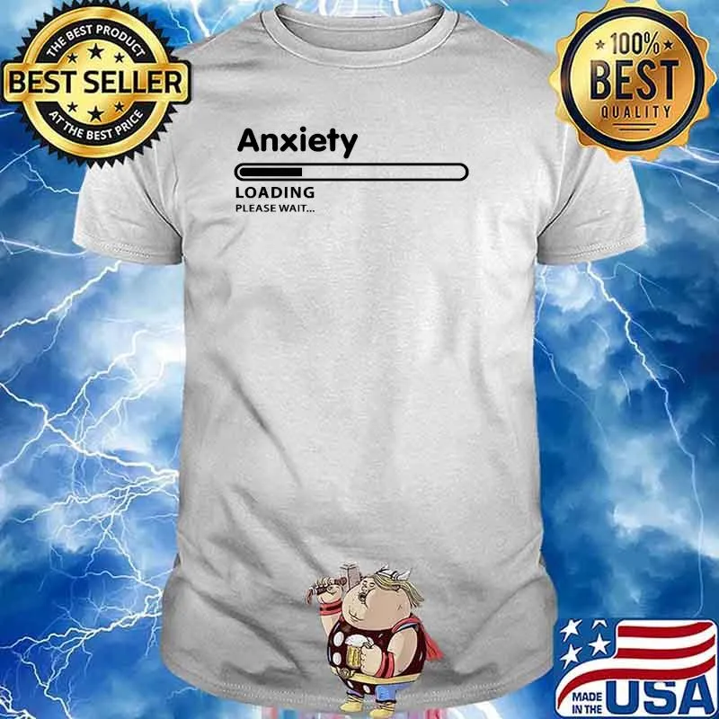 Anxiety Loading Please Wait T-Shirt