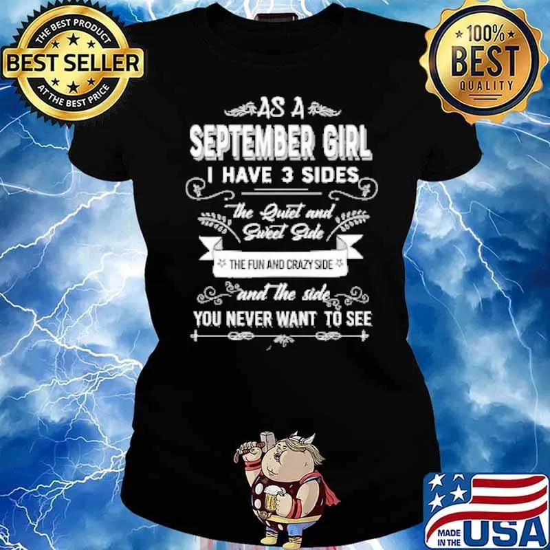 As a september girl i have 3 sides the quiet and sweet side and the side you never want to see s Ladies tee