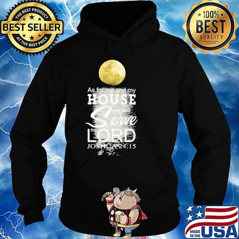 As for me and my house we Will Serve the Lord Joshua 24 15 s Hoodie
