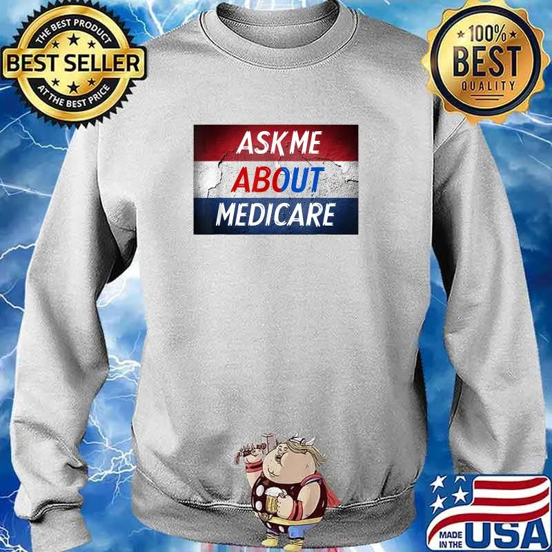 Ask Me About Medicare T-Shirt Sweater