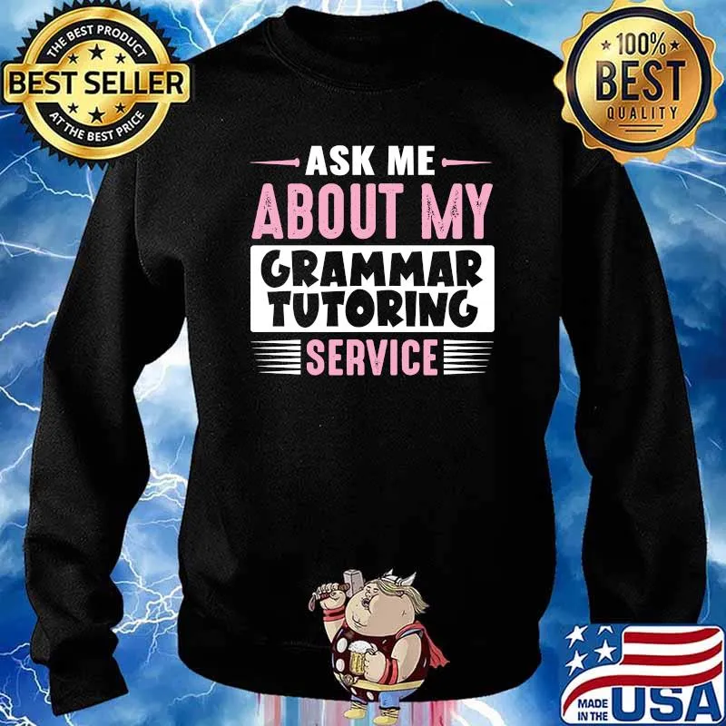 Ask Me About My Grammar Tutoring Service T-s Sweater
