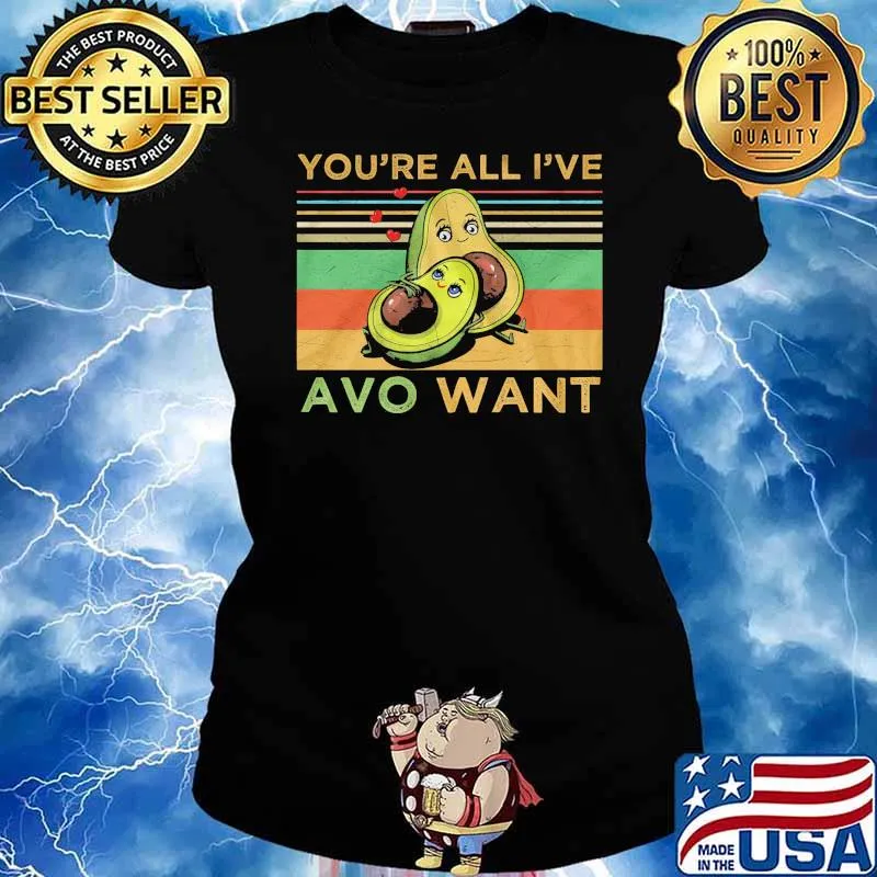 Avocado You're All I've Avo Wanted Cute Vegan Couple Vintage Shirt Ladies tee