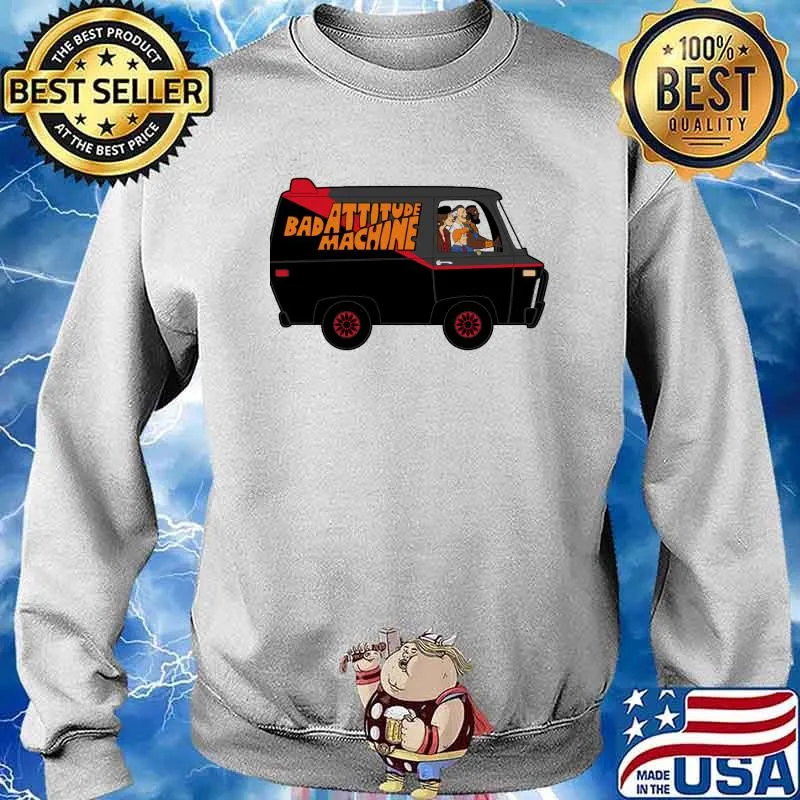 Bad Attitude Machine Shirt Sweater