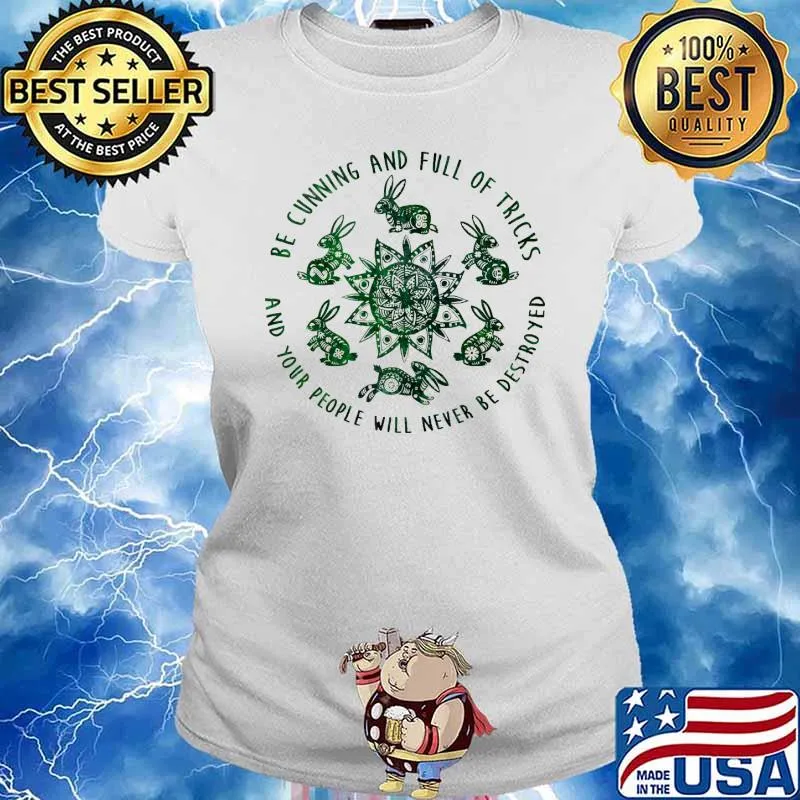 Be cunning and full of tricks and your people will never be destroyed s Ladies tee