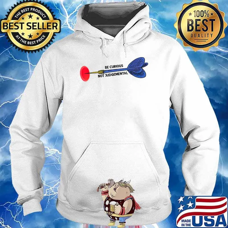 Be Curious Not Judgemental Inspirational Arrow T-Shirt Hoodie