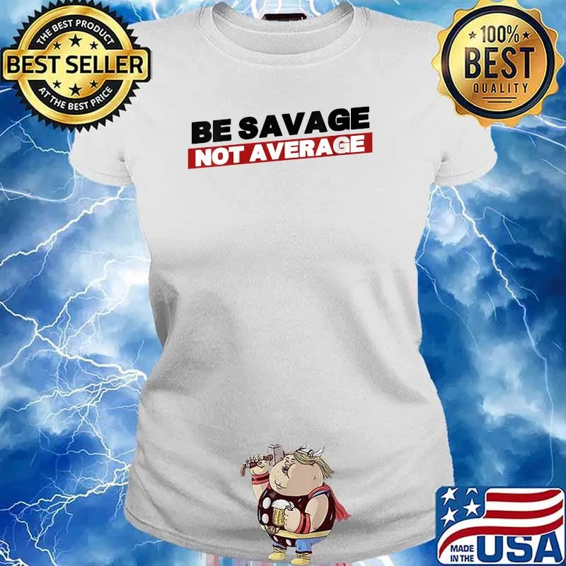 Be Savage Not Average Gym T-Shirt Ladies tee