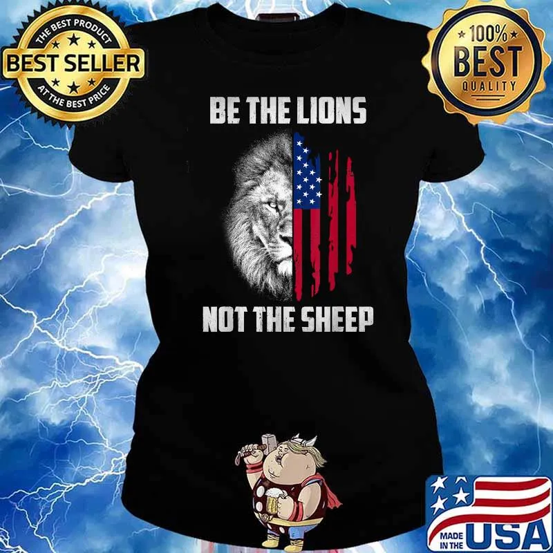 Be The Lion Not The Sheep Patriotic Lion American Patriot American Flag T-Shirt Ladies tee