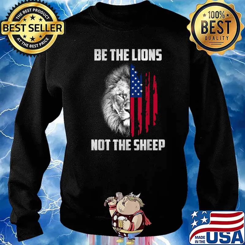 Be The Lion Not The Sheep Patriotic Lion American Patriot American Flag T-Shirt Sweater