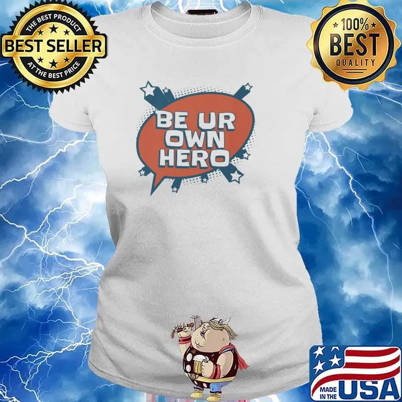 Be Ur Own Hero Shirt Ladies tee