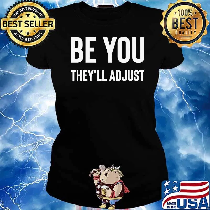 Be You They'll Adjust Shirt Ladies tee