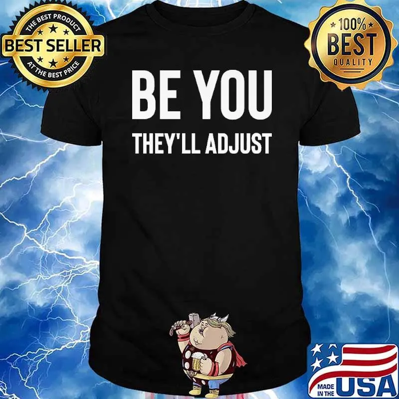 Be You They'll Adjust Shirt